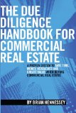 You are currently viewing The Due Diligence Handbook For Commercial Real Estate: A Proven System To Save Time, Money, Headaches And Create Value When Buying Commercial Real Estate (REVISED AND UPDATED EDITION)