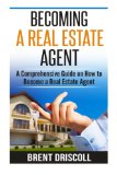 You are currently viewing Becoming a Real Estate Agent: A Comprehensive Guide on How to Become a Real Esta