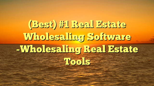 Read more about the article (Best) #1 Real Estate Wholesaling Software -Wholesaling Real Estate Tools