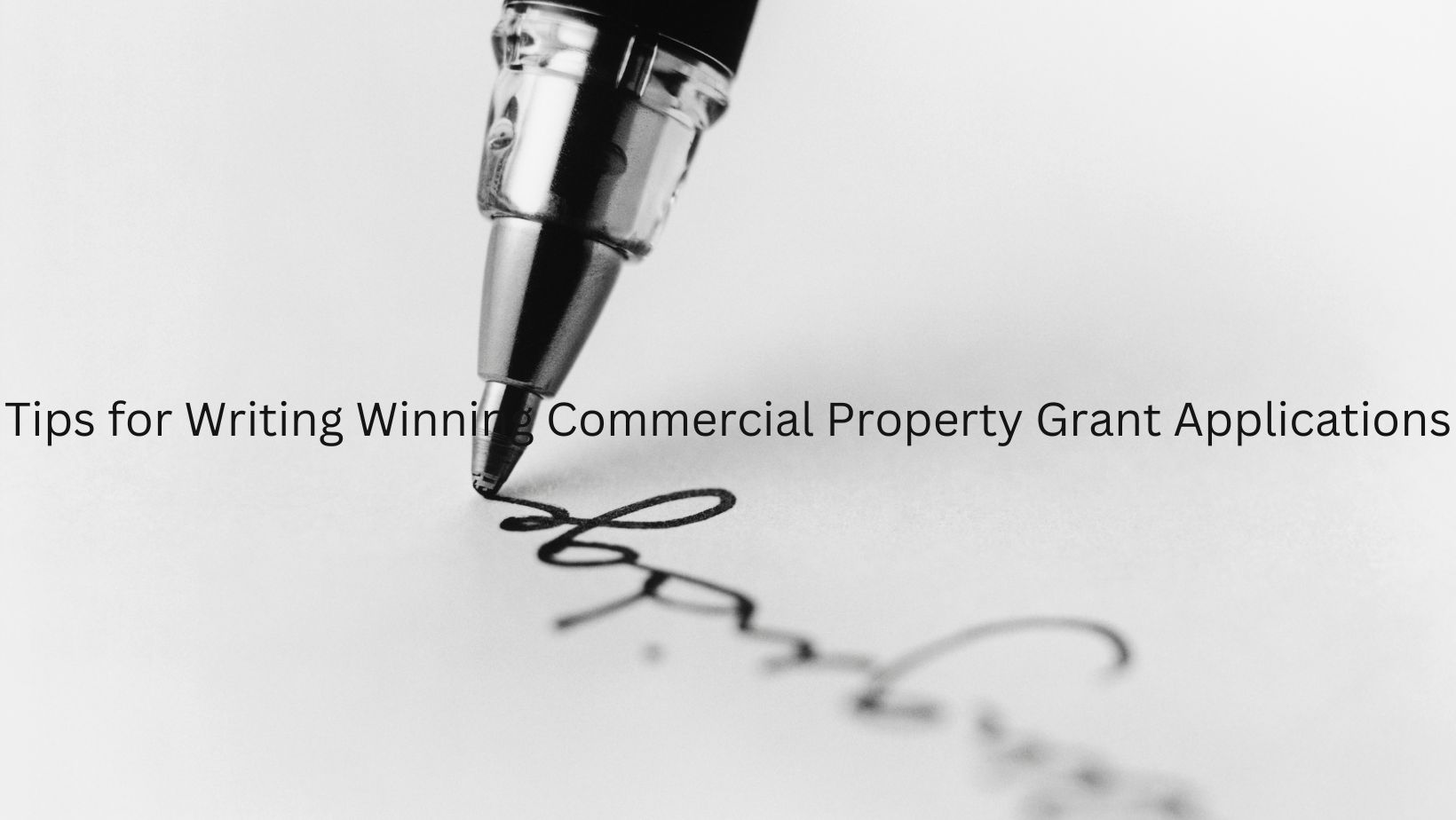 You are currently viewing Tips for Writing Winning Commercial Property Grant Applications: A Comprehensive Guide
